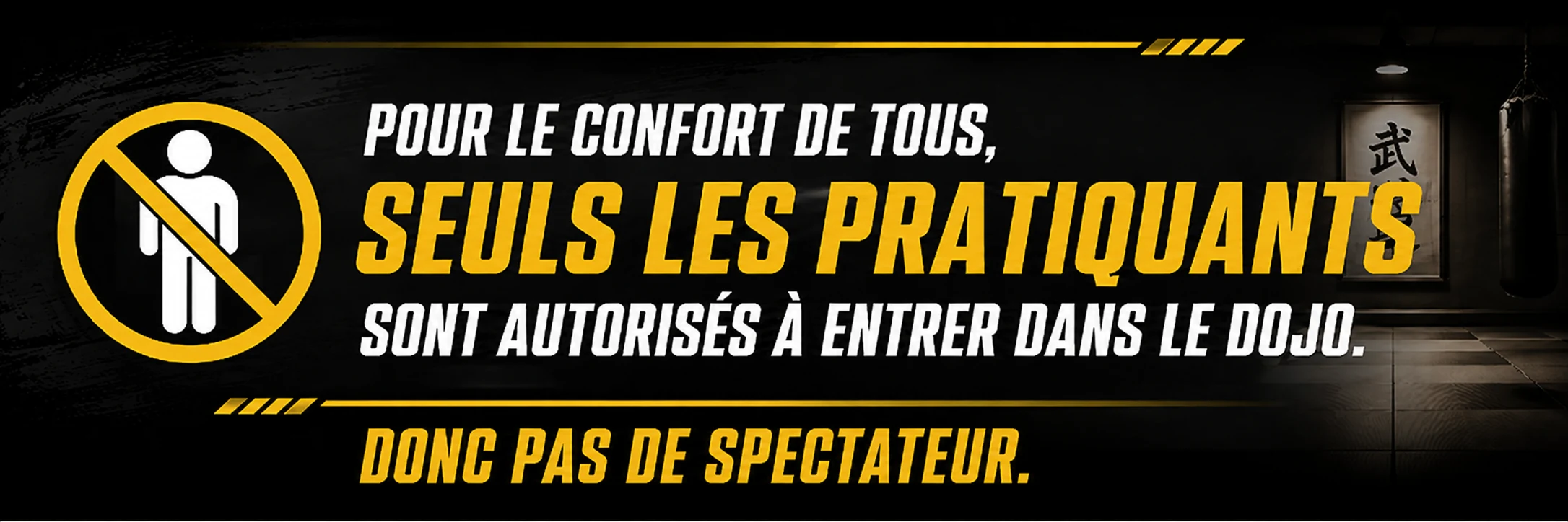 Pour le confort de tous, seuls les pratiquants sont autorisés à entrer dans le dojo, donc pas de spectateur